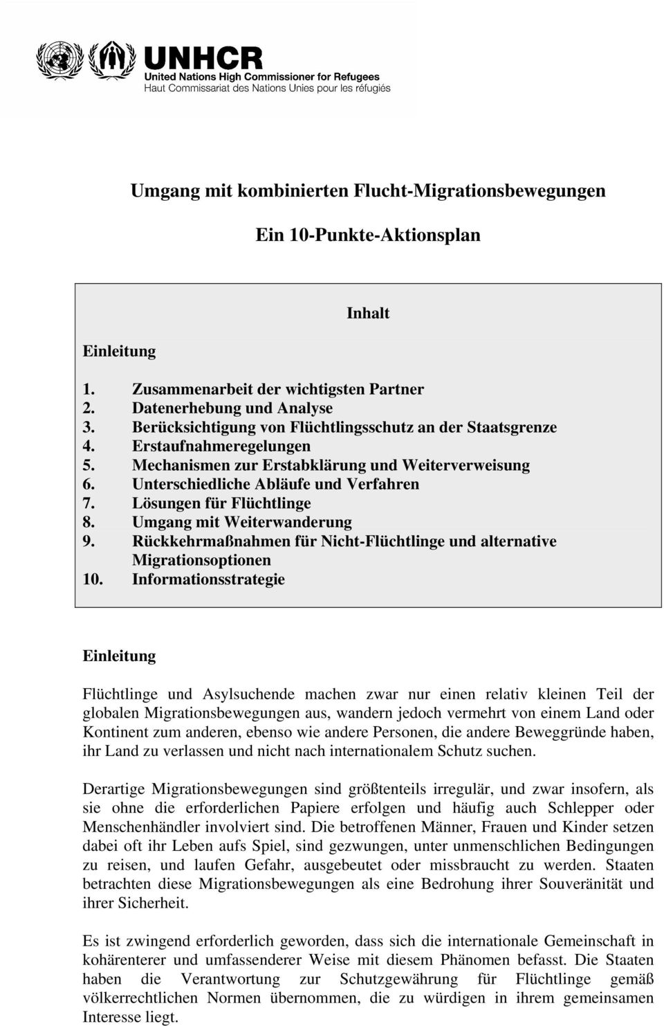 Lösungen für Flüchtlinge 8. Umgang mit Weiterwanderung 9. Rückkehrmaßnahmen für Nicht-Flüchtlinge und alternative Migrationsoptionen 10.