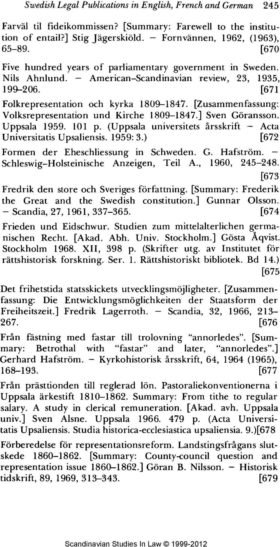 [Zusammenfassung: Volksrepresentation und Kirche 1809-1847.] Sven Goransson. Uppsala 1959. 101 p. (Uppsala universitets Arsskrift - Acta Universitatis Upsaliensis. 1959: 3.