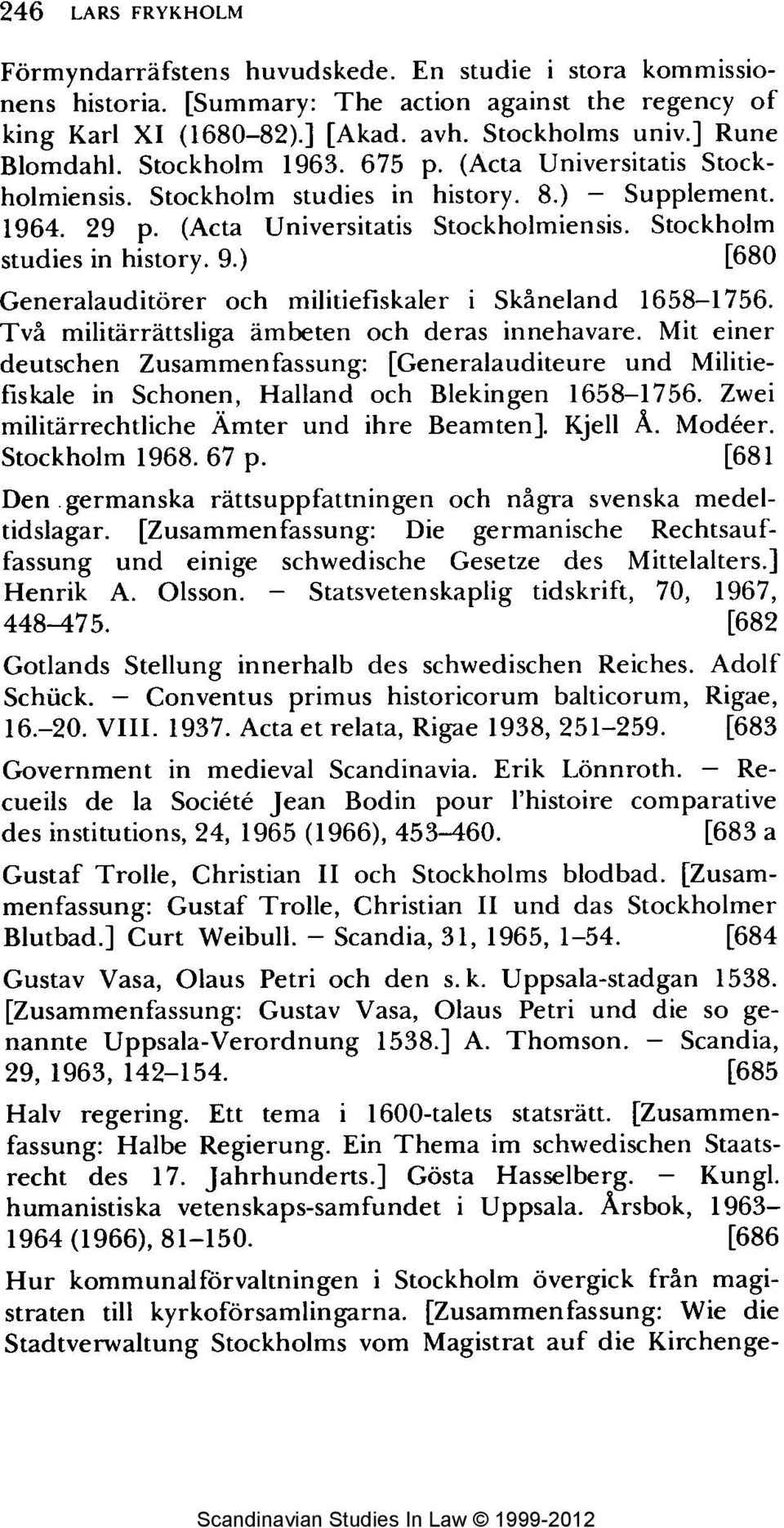 ) [680 Generalaudit6rer och militiefiskaler i Sk~neland 1658-1756. TvA militdrrdittsliga ambeten och deras innehavare.