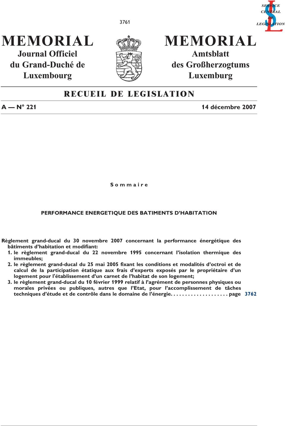 le règlement grand-ducal du 22 novembre 1995 concernant l solaton thermque des mmeubles; 2.