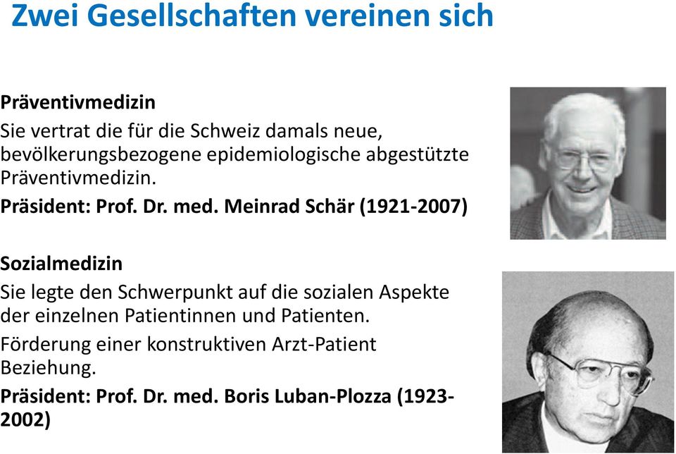 Meinrad Schär (1921-2007) Sozialmedizin Sie legte den Schwerpunkt auf die sozialen Aspekte der einzelnen