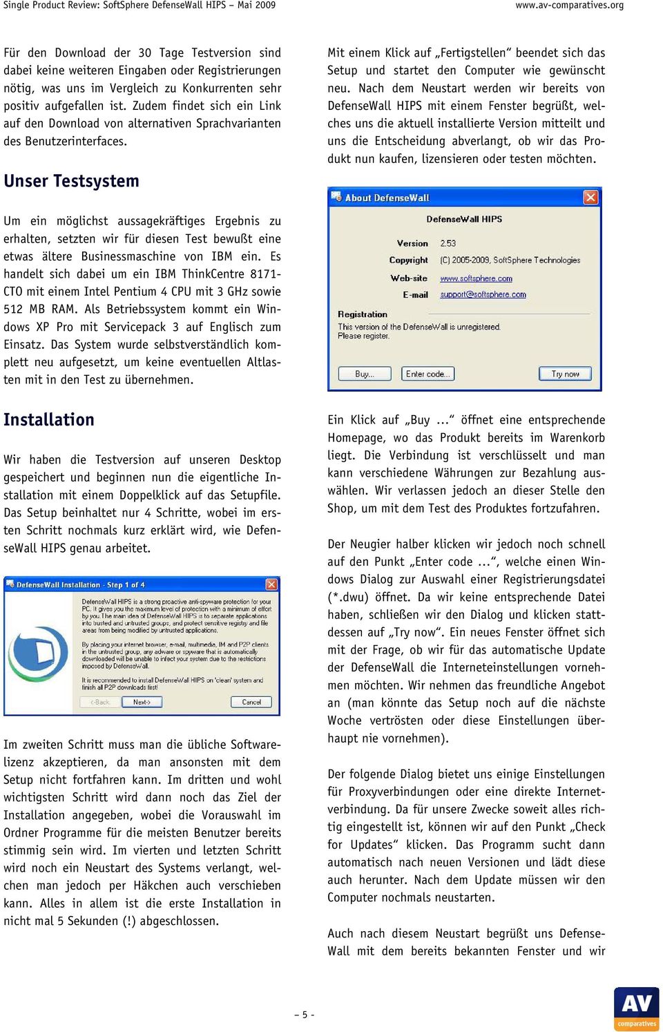 Unser Testsystem Mit einem Klick auf Fertigstellen beendet sich das Setup und startet den Computer wie gewünscht neu.