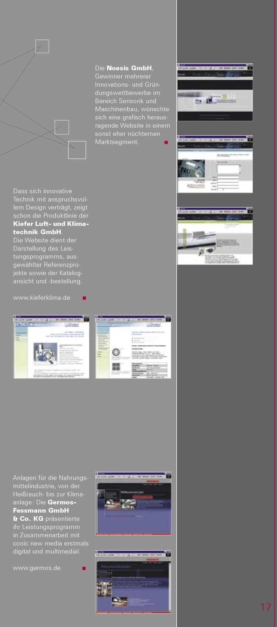Die Website dient der Darstellung des Leistungsprogramms, ausgewählter Referenzprojekte sowie der Katalogansicht und -bestellung. www.kieferklima.
