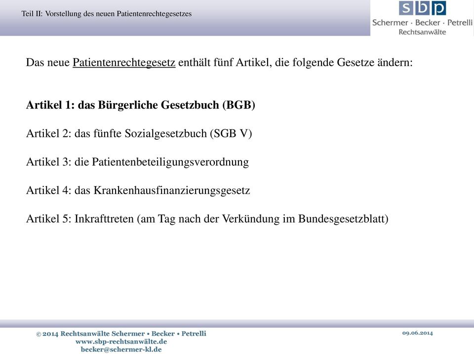 fünfte Sozialgesetzbuch (SGB V) Artikel 3: die Patientenbeteiligungsverordnung Artikel 4: das