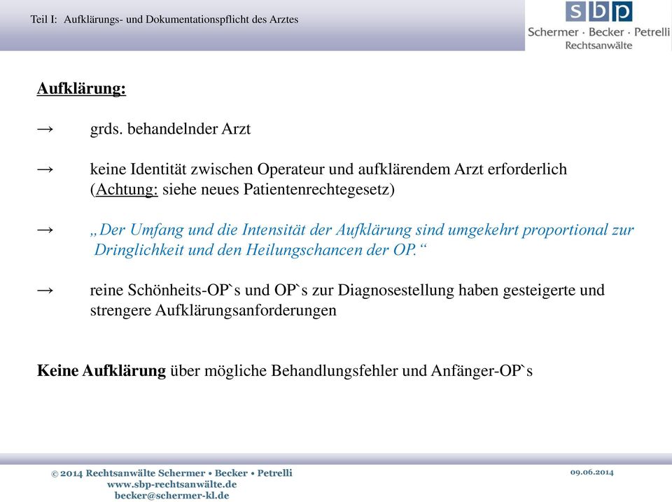 Patientenrechtegesetz) Der Umfang und die Intensität der Aufklärung sind umgekehrt proportional zur Dringlichkeit und den