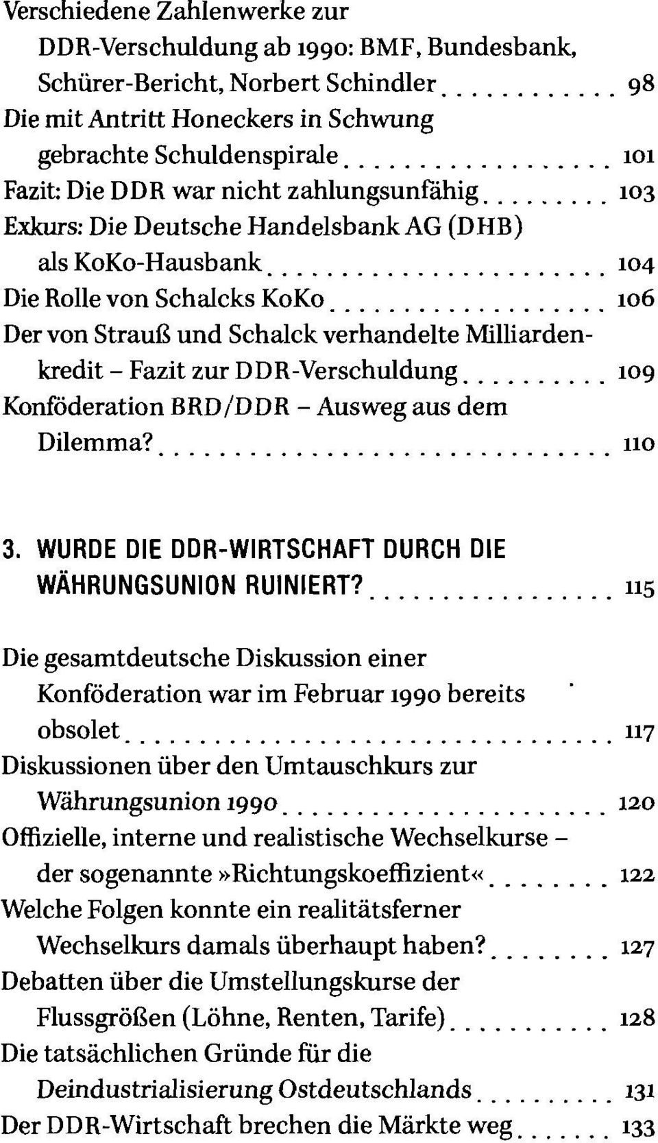 .................. 106 Der von Strauß und Schalck verhandelte Milliardenkredit - Fazit zur DDR-Verschuldung 109 Konföderation BRD/DDR - Ausweg aus dem Dilemma? uo 3.