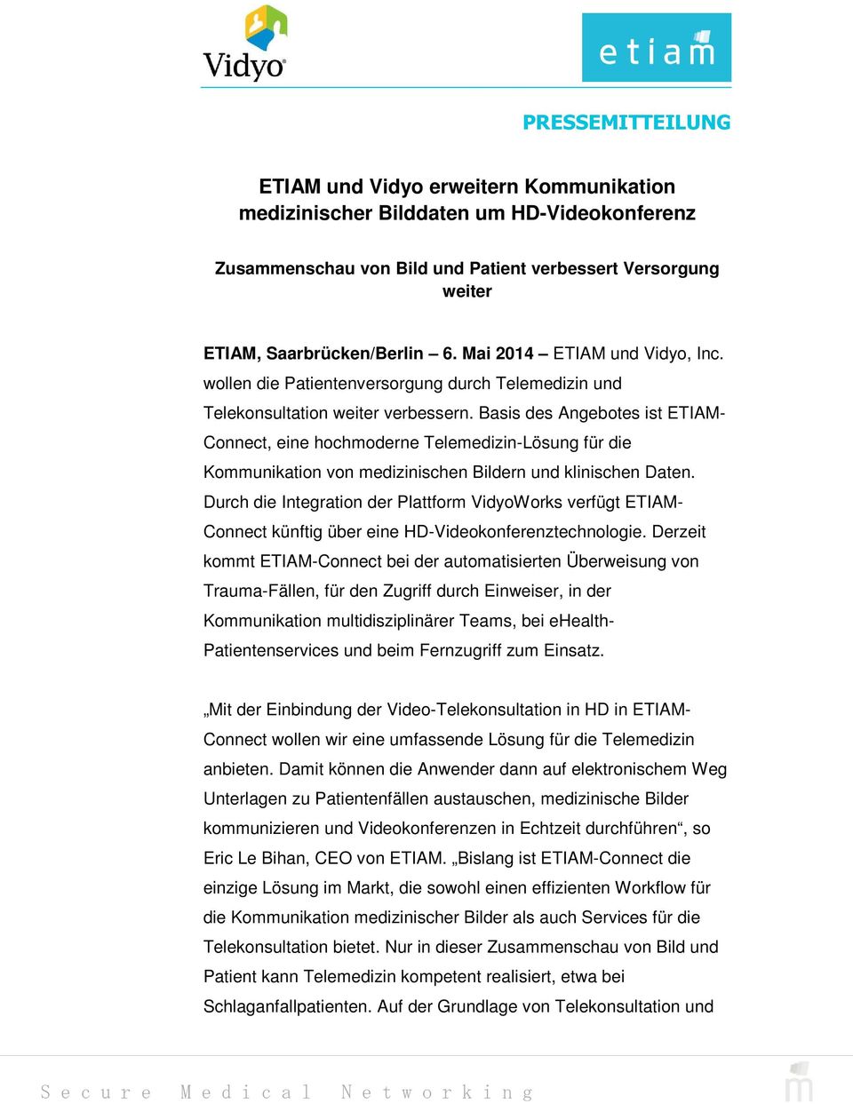 Basis des Angebotes ist ETIAM- Connect, eine hochmoderne Telemedizin-Lösung für die Kommunikation von medizinischen Bildern und klinischen Daten.