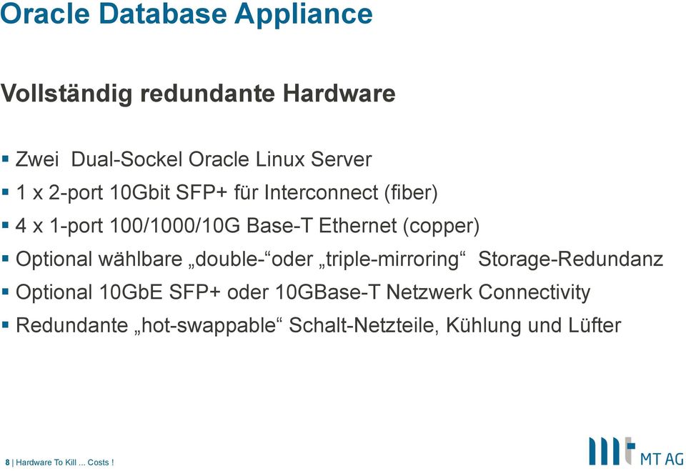 double- oder triple-mirroring Storage-Redundanz Optional 10GbE SFP+ oder 10GBase-T Netzwerk
