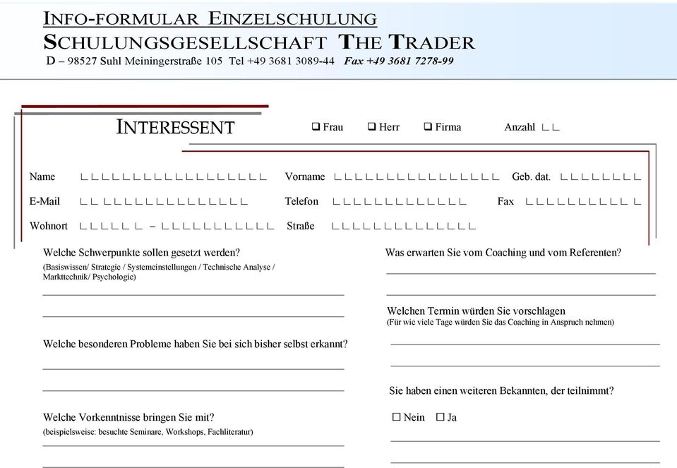 (Basiswissen/ Strategie / Systemeinstellungen / Technische Analyse / Markttechnik/ Psychologie) Welche besonderen Probleme haben Sie bei sich bisher selbst erkannt?