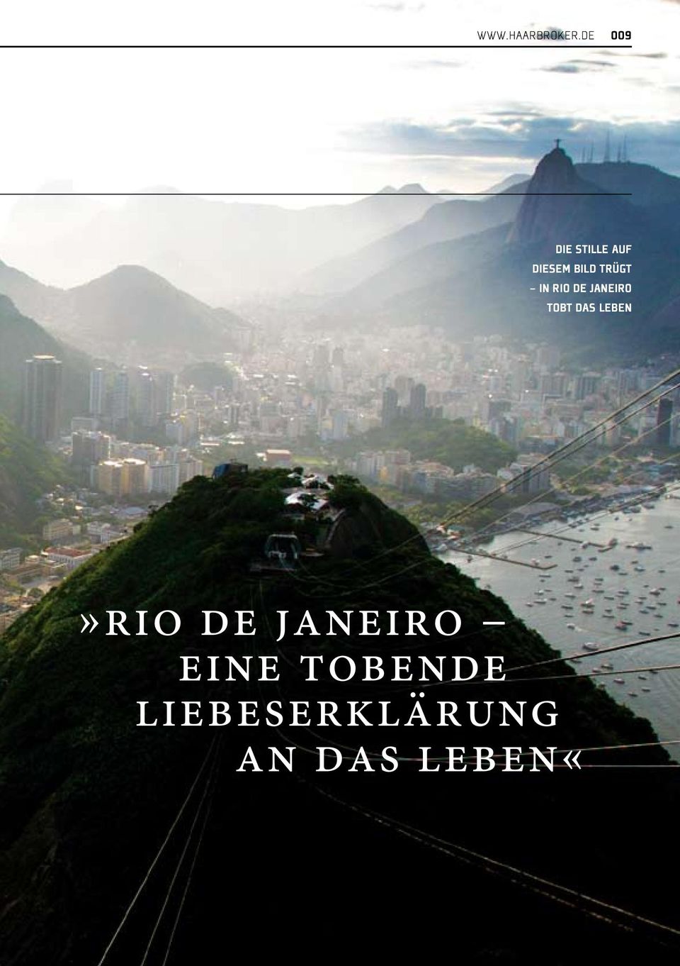 TRÜGT IN RIO DE JANEIRO TOBT DAS