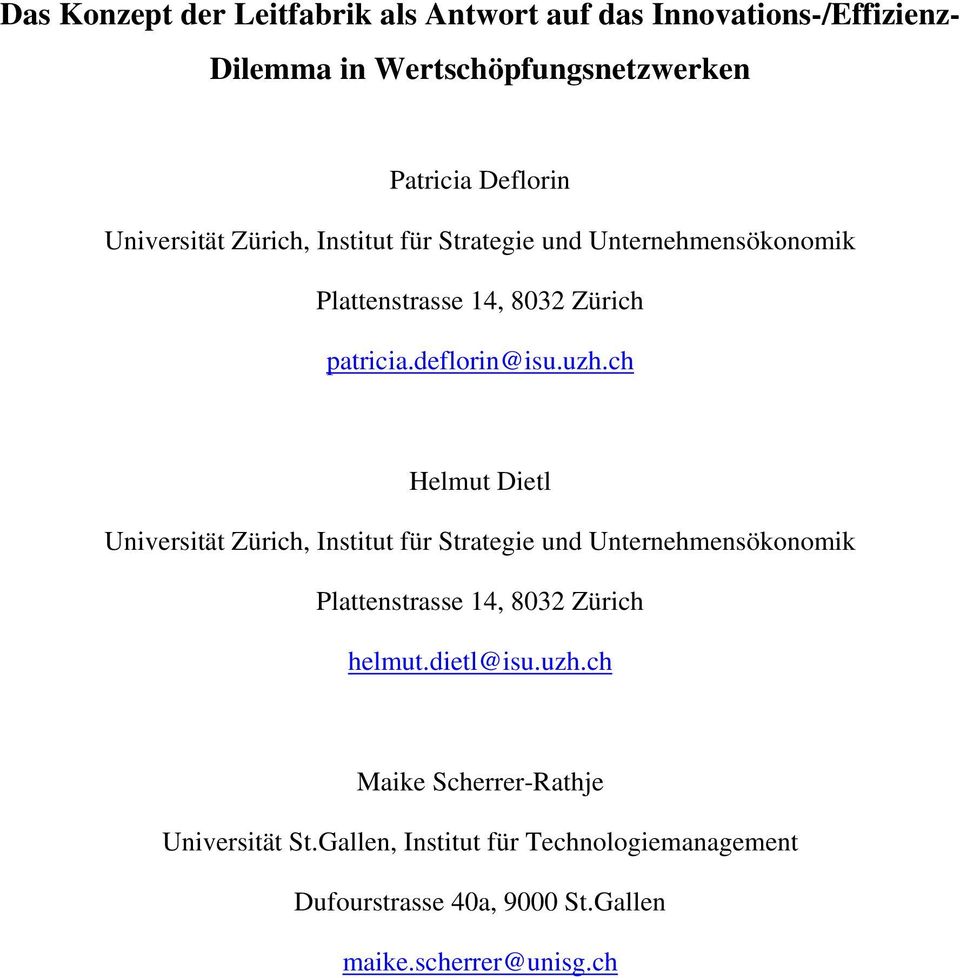 ch Helmut Dietl Universität Zürich, Institut für Strategie und Unternehmensökonomik Plattenstrasse 14, 8032 Zürich helmut.dietl@isu.