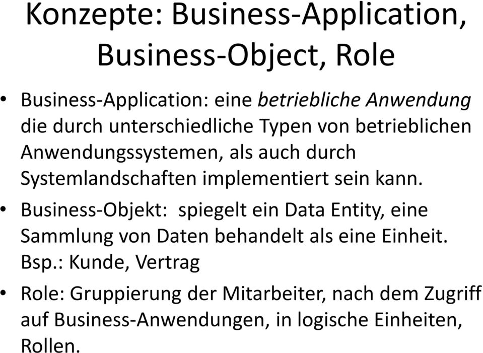 kann. Business-Objekt: spiegelt ein Data Entity, eine Sammlung von Daten behandelt als eine Einheit. Bsp.