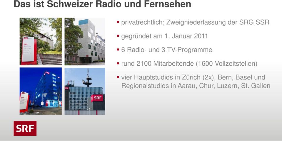 Januar 2011 6 Radio- und 3 TV-Programme rund 2100 Mitarbeitende (1600