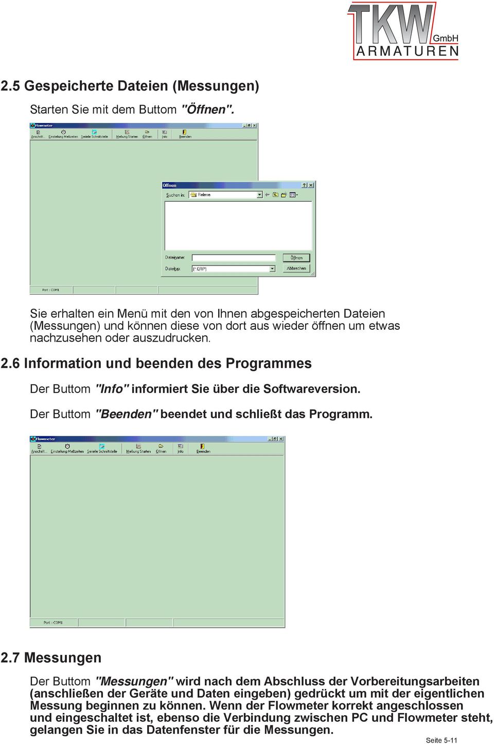 6 Information und beenden des Programmes Der Buttom "Info" informiert Sie über die Softwareversion. Der Buttom "Beenden" beendet und schließt das Programm. 2.