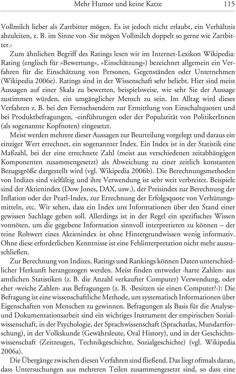 Gegenständen oder Unternehmen (Wikipedia 2006e). Ratings sind in der Wissenschaft sehr beliebt.