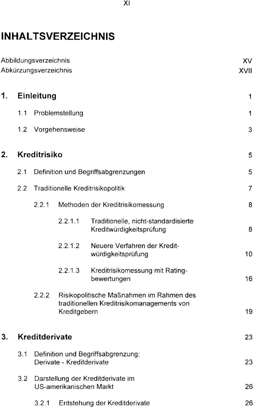 2.1.3 Kreditrisikomessung mit Ratingbewertungen 2.2.2 Risikopolitische Maßnahmen im Rahmen des traditionellen Kreditrisikomanagements von Kreditgebern 5 5 7 8 8 10 16 19 3.