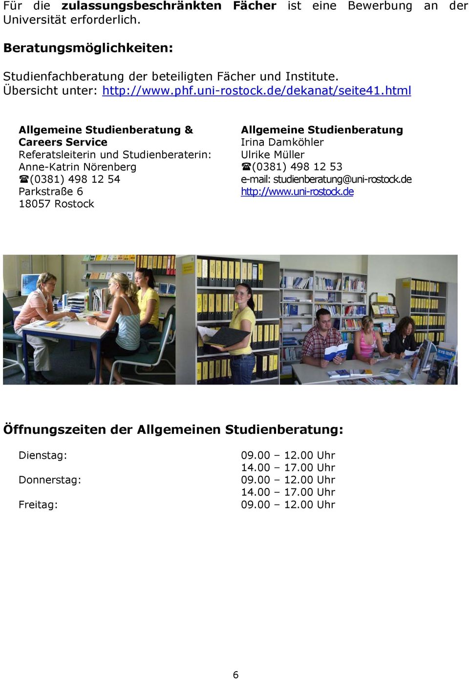 html Allgemeine Studienberatung & Careers Service Referatsleiterin und Studienberaterin: Anne-Katrin Nörenberg (0381) 498 12 54 Parkstraße 6 18057 Rostock