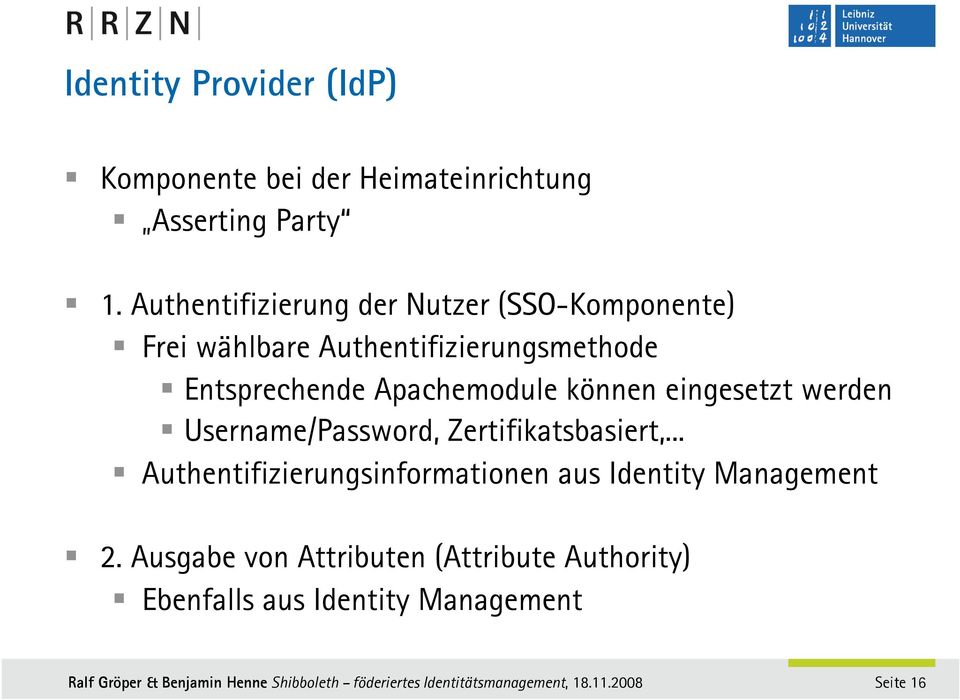 Apachemodule können eingesetzt werden Username/Password, Zertifikatsbasiert,.