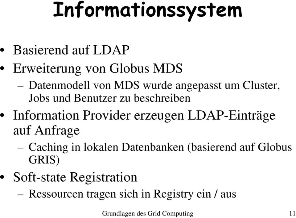LDAP-Einträge auf Anfrage Caching in lokalen Datenbanken (basierend auf Globus GRIS)