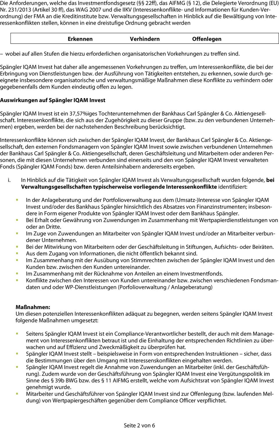 Verwaltungsgesellschaften in Hinblick auf die Bewältigung von Interessenkonflikten stellen, können in eine dreistufige Ordnung gebracht werden Erkennen Verhindern Offenlegen wobei auf allen Stufen