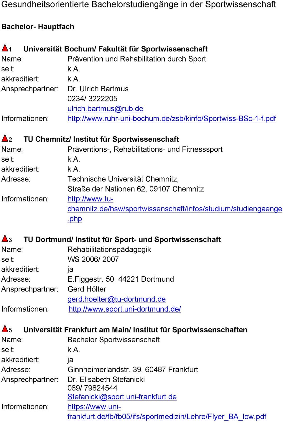 pdf 2 TU Chemnitz/ Institut für Sportwissenschaft Präventions-, Rehabilitations- und Fitnesssport Adresse: Technische Universität Chemnitz, Straße der Nationen 62, 09107 Chemnitz Informationen: