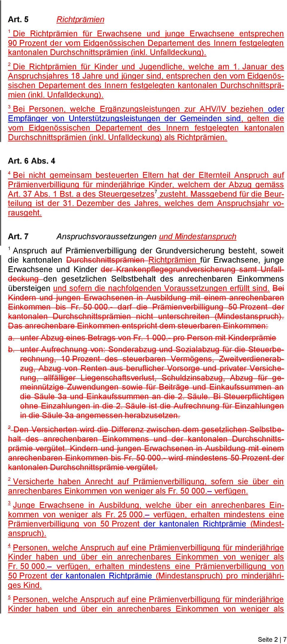 Januar des Anspruchsjahres 8 Jahre und jünger sind, entsprechen den vom Eidgenössischen Departement des Innern festgelegten kantonalen Durchschnittsprämien (inkl. Unfalldeckung).