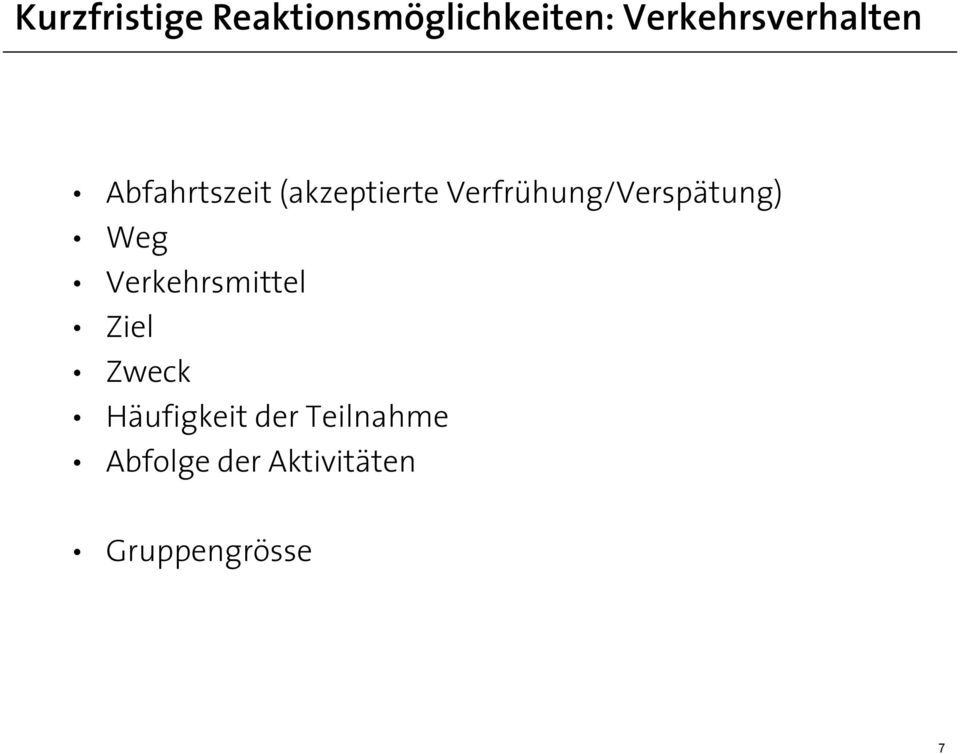 Verfrühung/Verspätung) Weg Verkehrsmittel Ziel