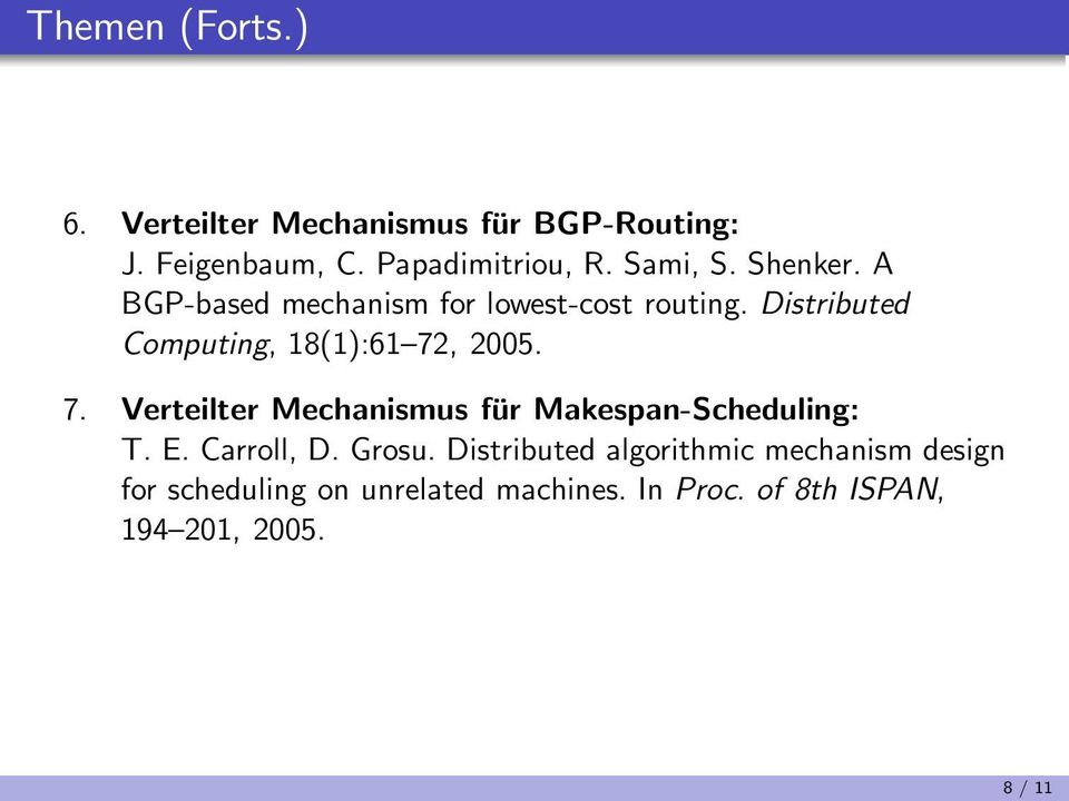 Distributed Computing, 18(1):61 72, 2005. 7. Verteilter Mechanismus für Makespan-Scheduling: T. E.