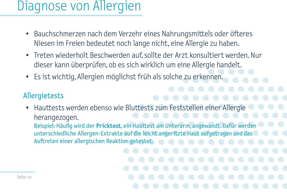 Es ist wichtig, Allergien möglichst früh als solche zu erkennen. Allergietests Hauttests werden ebenso wie Bluttests zum Feststellen einer Allergie herangezogen.