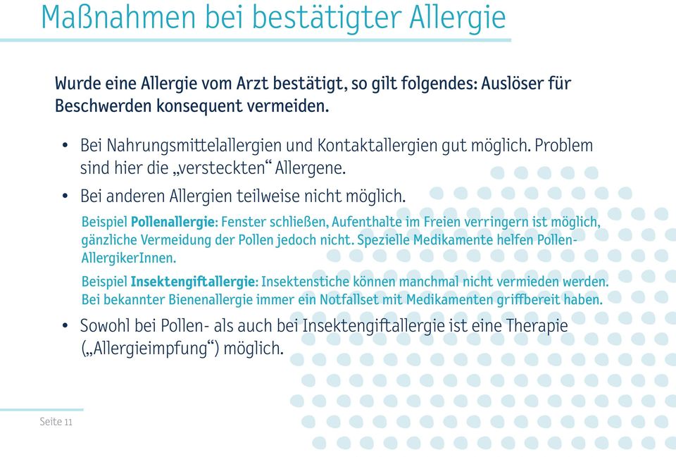 Beispiel Pollenallergie: Fenster schließen, Aufenthalte im Freien verringern ist möglich, gänzliche Vermeidung der Pollen jedoch nicht. Spezielle Medikamente helfen Pollen- AllergikerInnen.