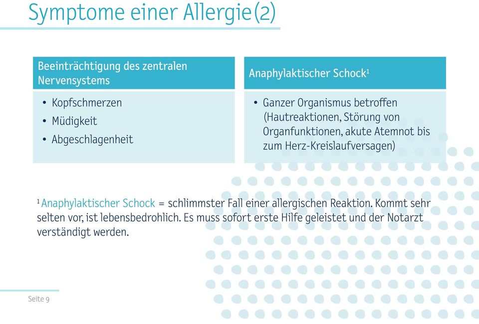 bis zum Herz-Kreislaufversagen) 1 Anaphylaktischer Schock = schlimmster Fall einer allergischen Reaktion.