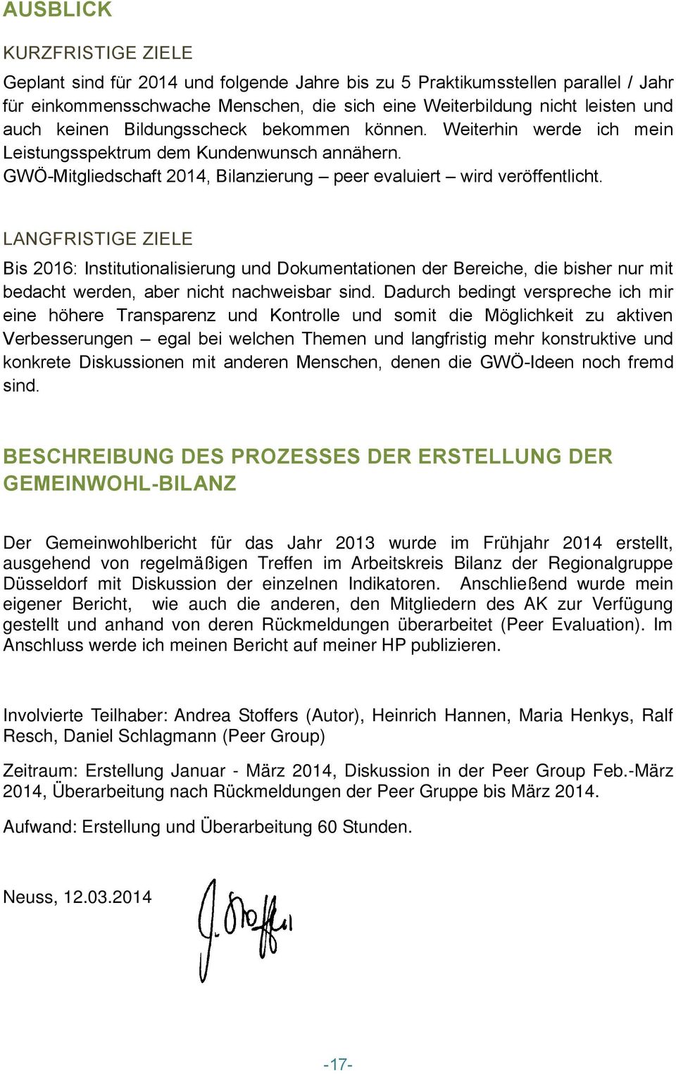 LANGFRISTIGE ZIELE Bis 2016: Institutionalisierung und Dokumentationen der Bereiche, die bisher nur mit bedacht werden, aber nicht nachweisbar sind.