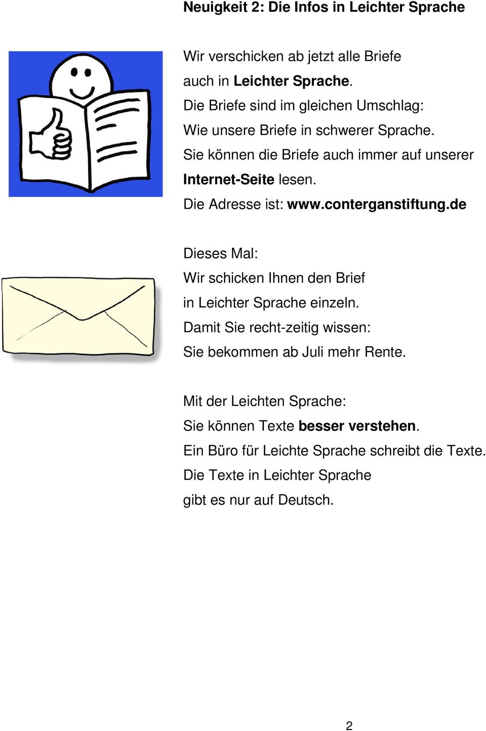 Die Adresse ist: www.conterganstiftung.de Dieses Mal: Wir schicken Ihnen den Brief in Leichter Sprache einzeln.