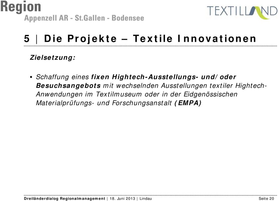 textiler Hightech- Anwendungen im Textilmuseum oder in der Eidgenössischen
