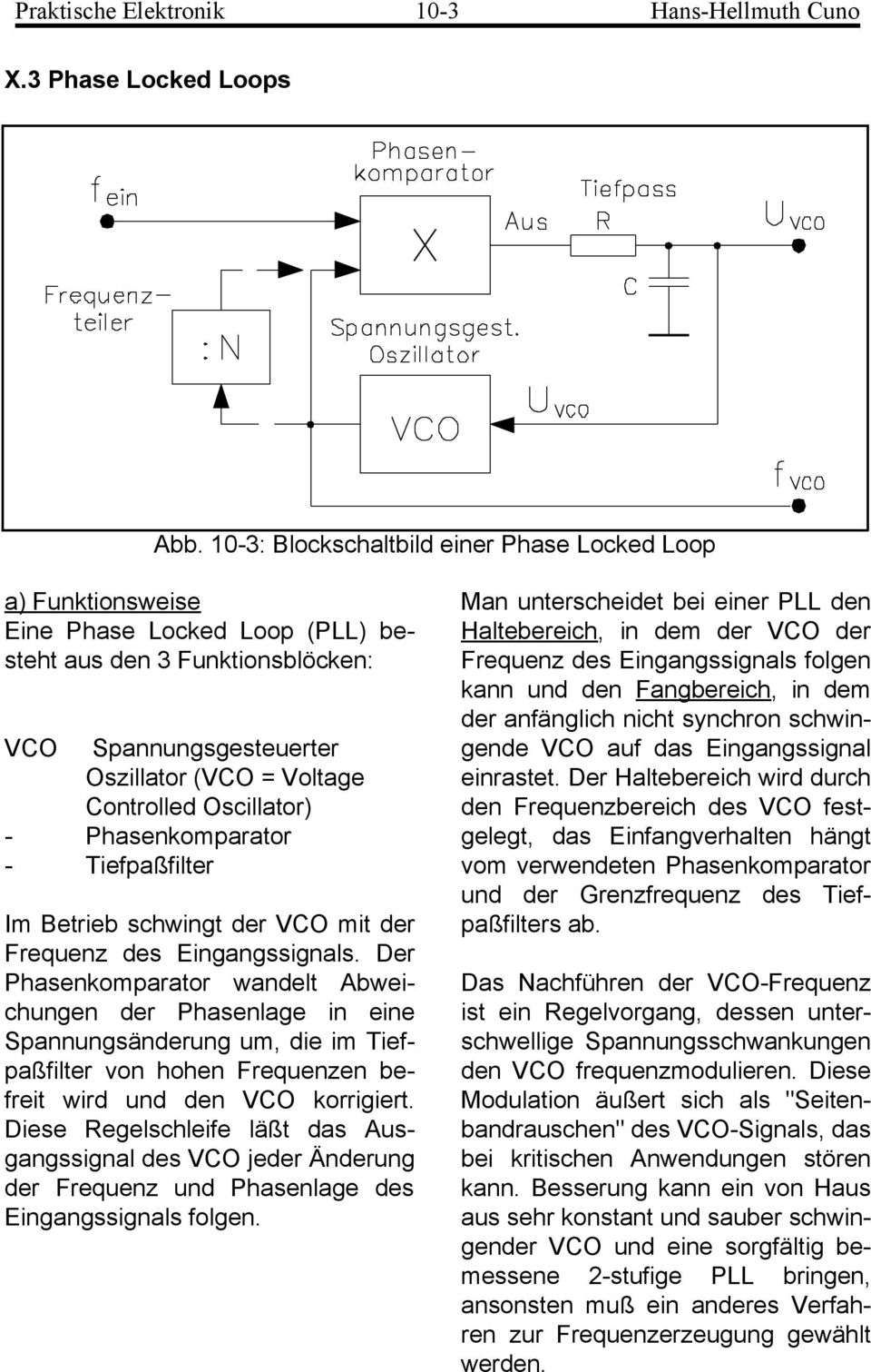 Oscillator) - Phasenkomparator - Tiefpaßfilter Im Betrieb schwingt der VCO mit der Frequenz des Eingangssignals.