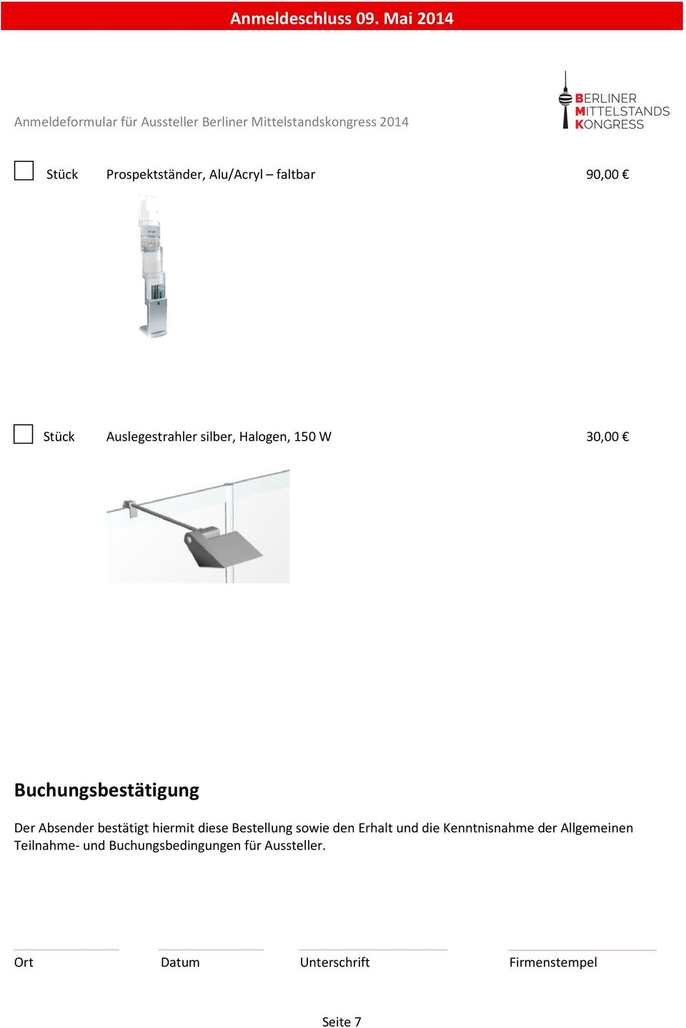 Bestellung sowie den Erhalt und die Kenntnisnahme der Allgemeinen Teilnahme-