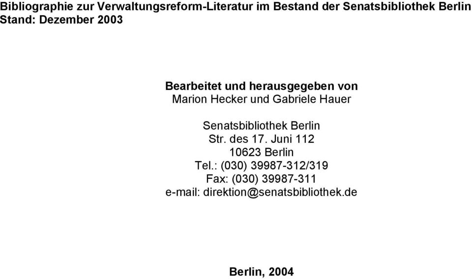 Gabriele Hauer Senatsbibliothek Berlin Str. des 17. Juni 112 10623 Berlin Tel.