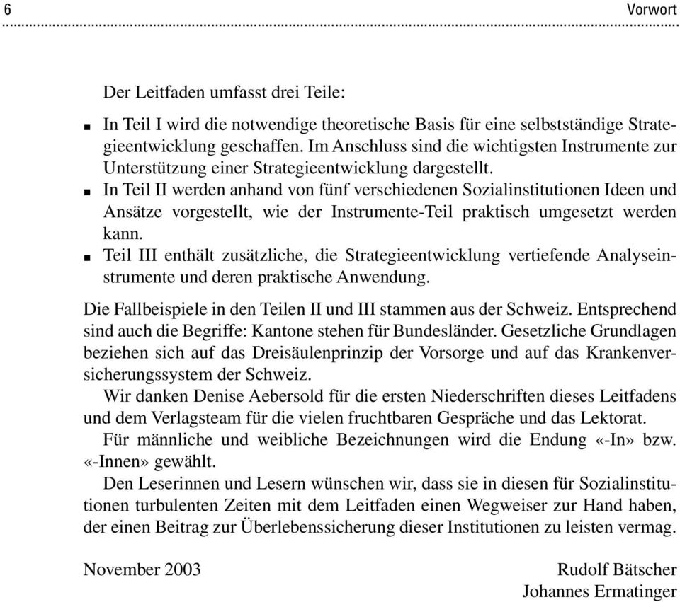 In Teil II werden anhand von fünf verschiedenen Sozialinstitutionen Ideen und Ansätze vorgestellt, wie der Instrumente-Teil praktisch umgesetzt werden kann.