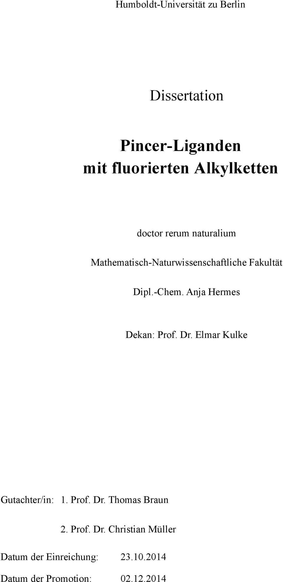 -Chem. Anja Hermes Dekan: Prof. Dr. Elmar Kulke Gutachter/in: 1. Prof. Dr. Thomas Braun 2.