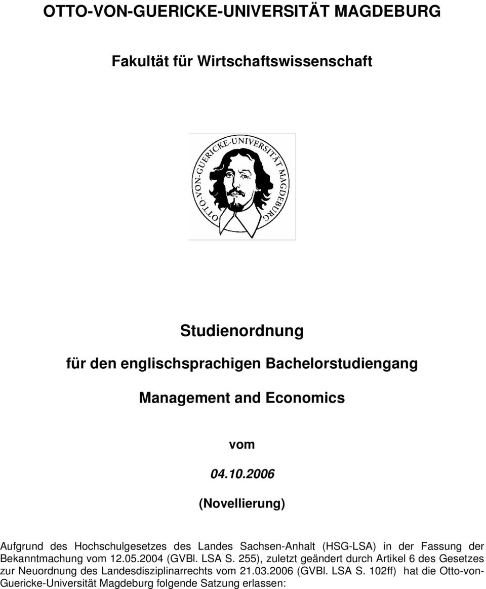 2006 (Novellierung) Aufgrund des Hochschulgesetzes des Landes Sachsen-Anhalt (HSG-LSA) in der Fassung der Bekanntmachung vom 12.05.