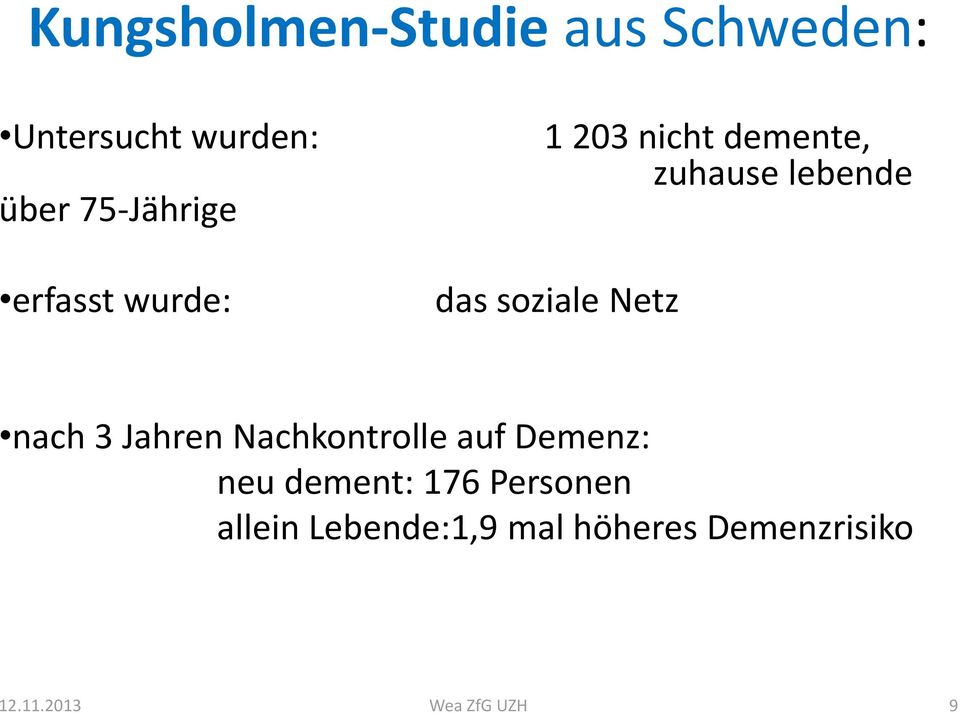 Netz nach 3 Jahren Nachkontrolle auf Demenz: neu dement: 176