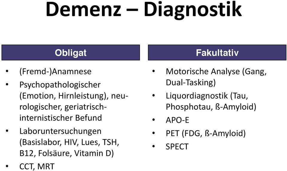 Lues, TSH, B12, Folsäure, Vitamin D) CCT, MRT Obligat Motorische Analyse (Gang,