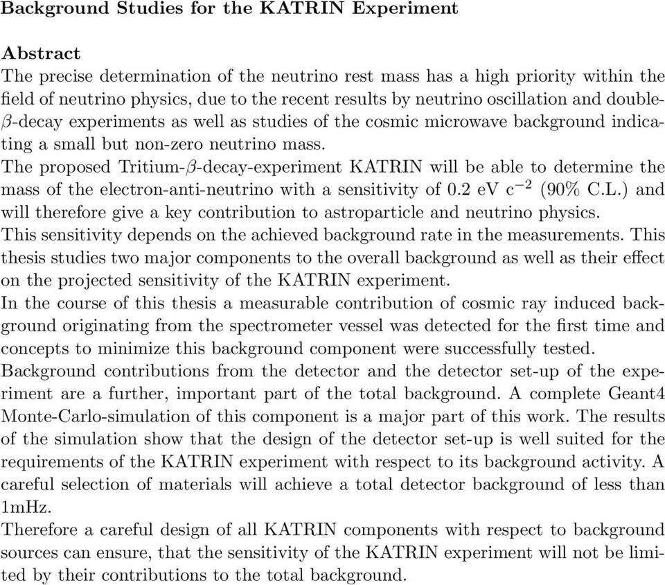 The proposed Tritium-β-decay-experiment KATRIN will be able to determine the mass of the electron-anti-neutrino with a sensitivity of 0.2 ev c 2 (90% C.L.
