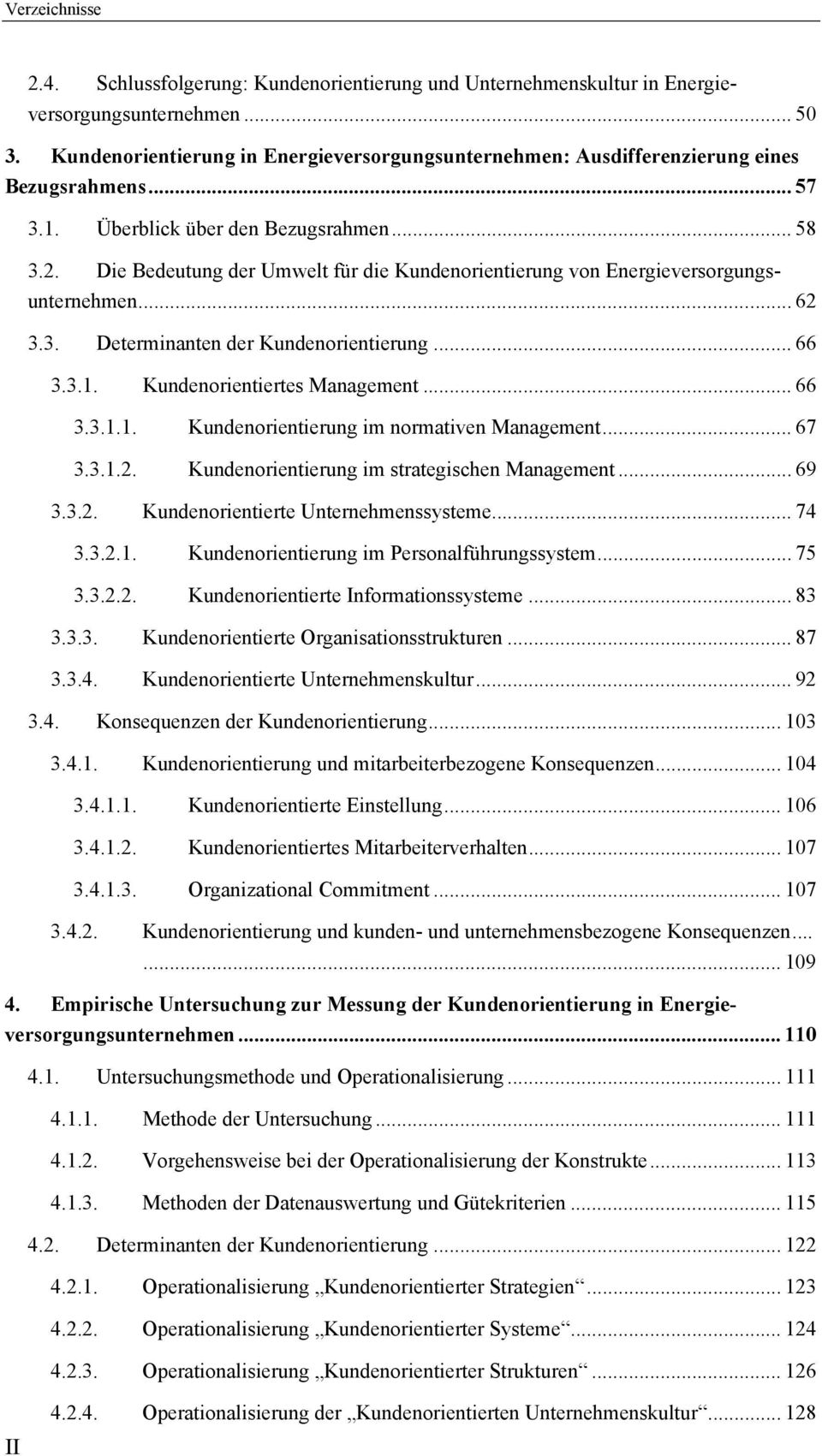 .. 66 3.3.1.1. Kundenorientierung im normativen Management... 67 3.3.1.2. Kundenorientierung im strategischen Management... 69 3.3.2. Kundenorientierte Unternehmenssysteme... 74 3.3.2.1. Kundenorientierung im Personalführungssystem.