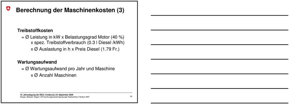 3 l Diesel /kwh) x Ø Auslastung in h x Preis Diesel (1.79 Fr.
