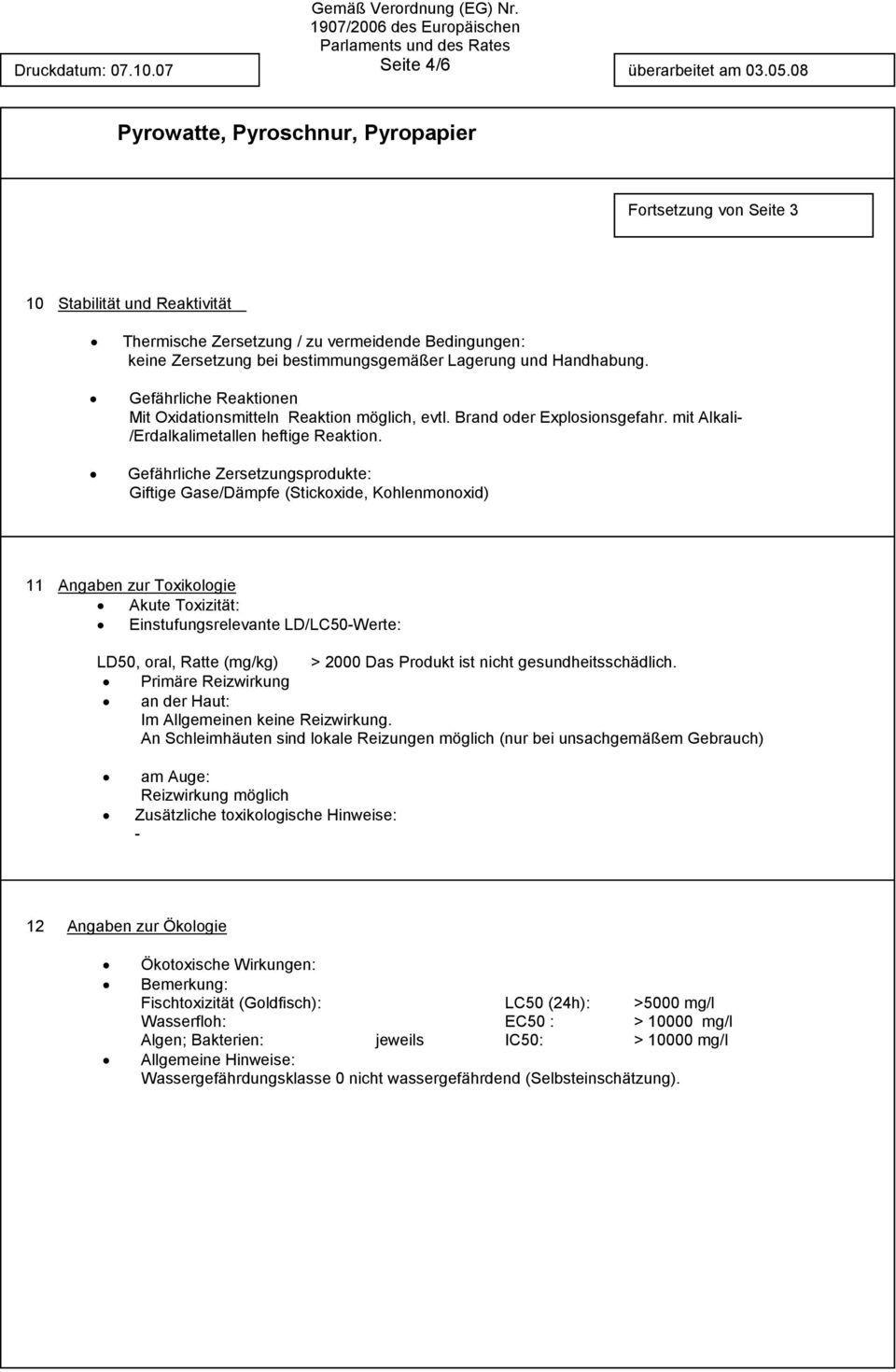 Gefährliche Reaktionen Mit Oxidationsmitteln Reaktion möglich, evtl. Brand oder Explosionsgefahr. mit Alkali- /Erdalkalimetallen heftige Reaktion.