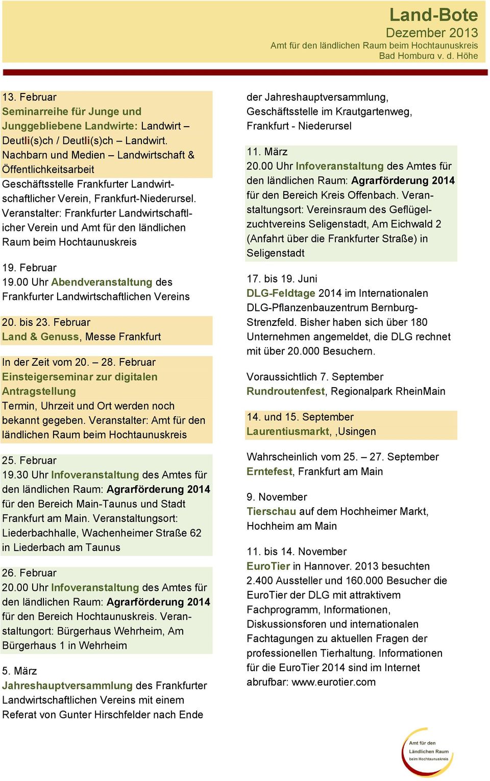 Veranstalter: Frankfurter Landwirtschaftlicher Verein und Amt für den ländlichen Raum beim Hochtaunuskreis 19. Februar 19.00 Uhr Abendveranstaltung des Frankfurter Landwirtschaftlichen Vereins 20.