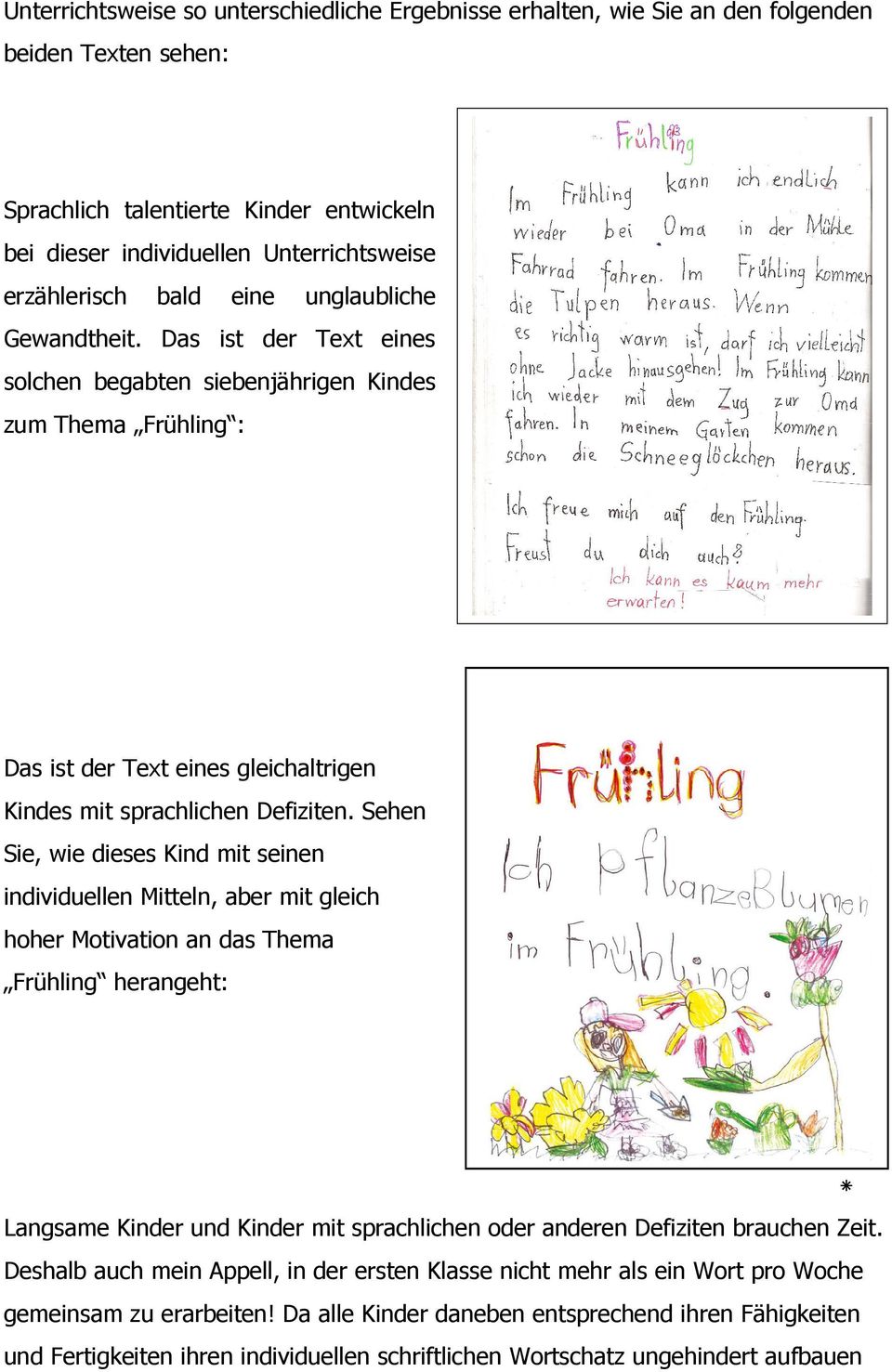 Sehen Sie, wie dieses Kind mit seinen individuellen Mitteln, aber mit gleich hoher Motivation an das Thema Frühling herangeht: Langsame Kinder und Kinder mit sprachlichen oder anderen Defiziten