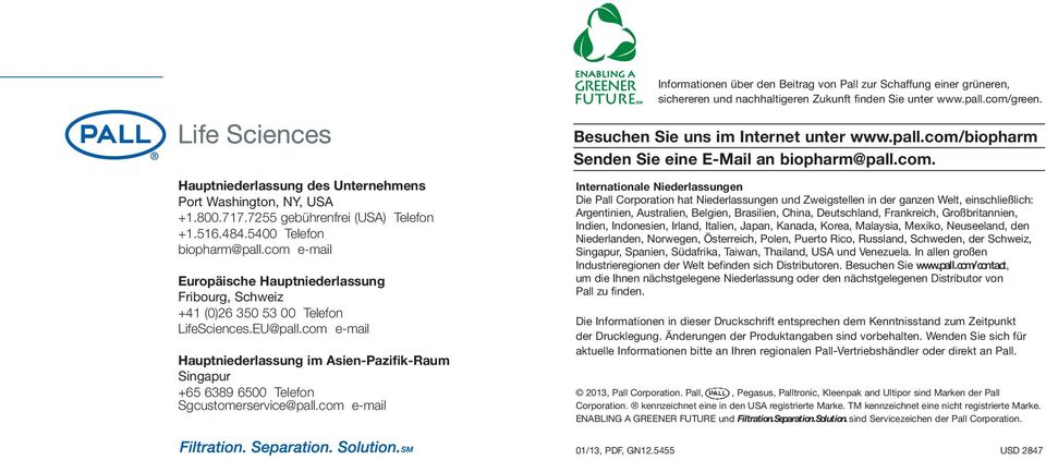 com e-mail Europäische Hauptniederlassung Fribourg, Schweiz +41 (0)26 350 53 00 Telefon LifeSciences.EU@pall.