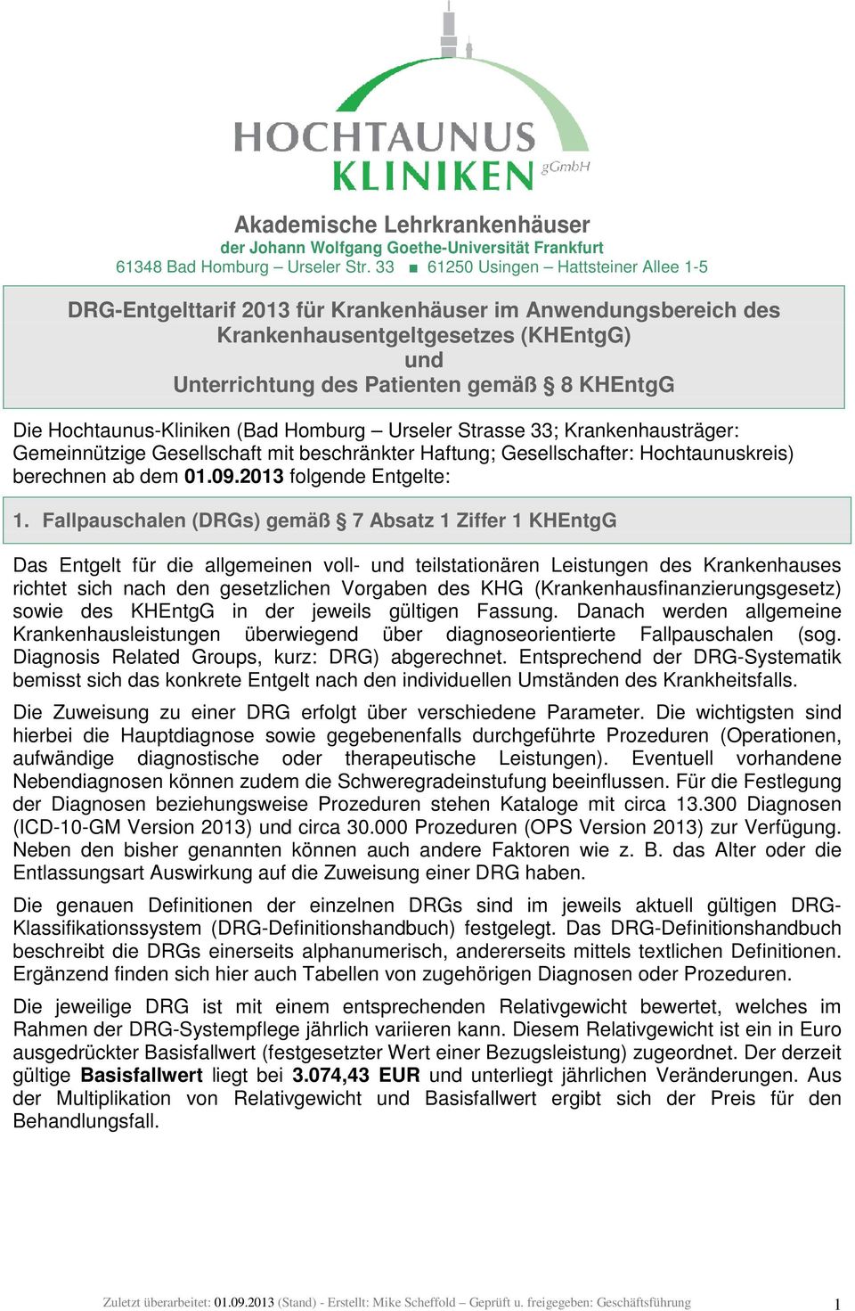 Hochtaunus-Kliniken (Bad Homburg Urseler Strasse 33; Krankenhausträger: Gemeinnützige Gesellschaft mit beschränkter Haftung; Gesellschafter: Hochtaunuskreis) berechnen ab dem 01.09.